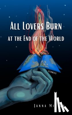 Miller, Janna - All Lovers Burn at the End of the World