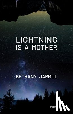 Jarmul, Bethany - Lightning Is a Mother