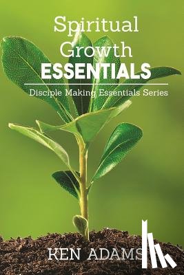 Adams, Ken - Spiritual Growth Essentials