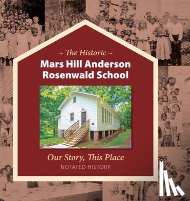 Dillingham, Richard, Slagle, Dan, Hart, Sarah Weston - The Historic Mars Hill Anderson Rosenwald School
