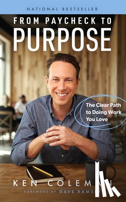 Coleman, Ken - From Paycheck to Purpose: The Clear Path to Doing Work You Love