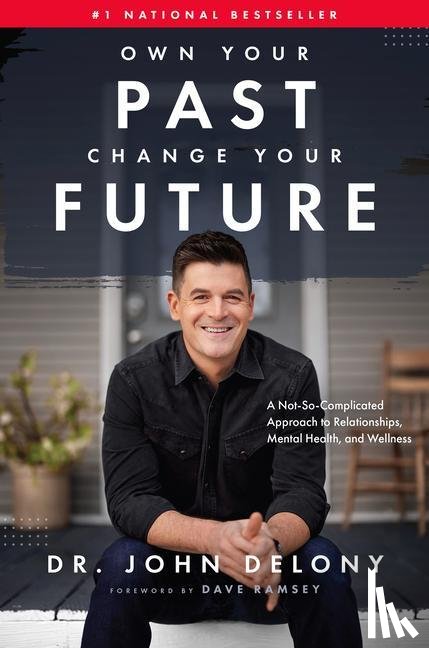 Delony, John - Delony, J: Own Your Past Change Your Future