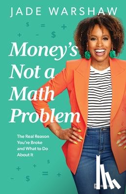 Warshaw, Jade - Warshaw, J: Money Is Not a Math Problem