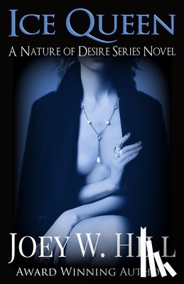 Hill, Joey W. - Ice Queen: A Nature of Desire Series Novel
