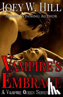 Hill, Joey W. - Vampire's Embrace: A Vampire Queen Series Novel