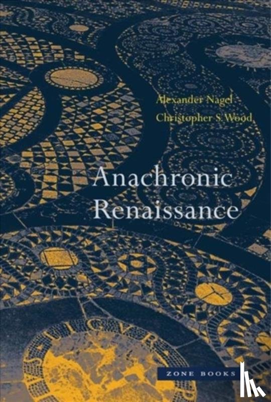 Nagel, Alexander, Wood, Christopher S. (Professor - Anachronic Renaissance