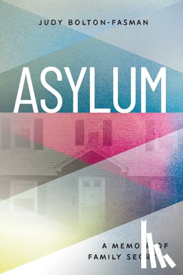 Bolton-Fasman, Judy - Asylum, A Memoir of Family Secrets