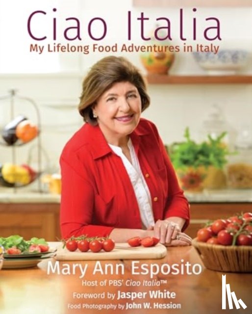 Esposito, Mary Ann - Ciao Italia: My Lifelong Food Adventures in Italy