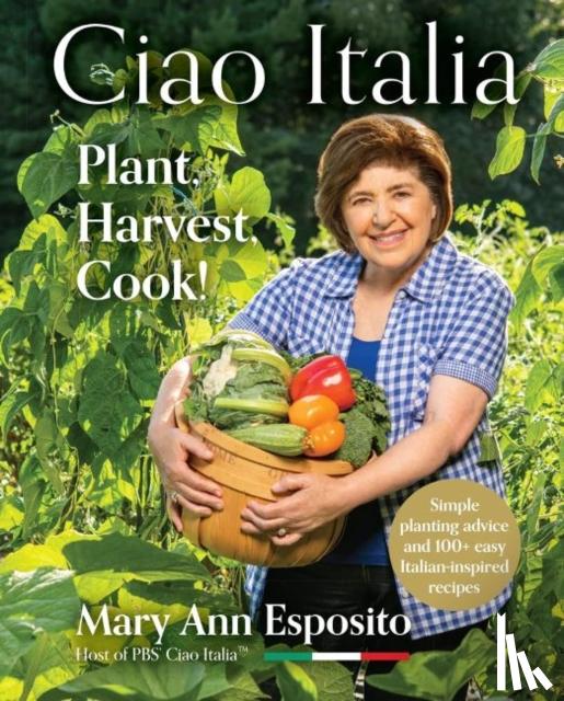 Esposito, Mary Ann - Ciao Italia: Plant, Harvest, Cook!
