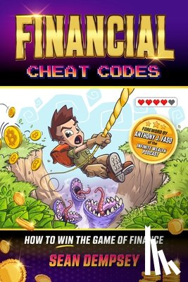 Dempsey, Sean - Financial Cheat Codes: How to Win the Game of Finance