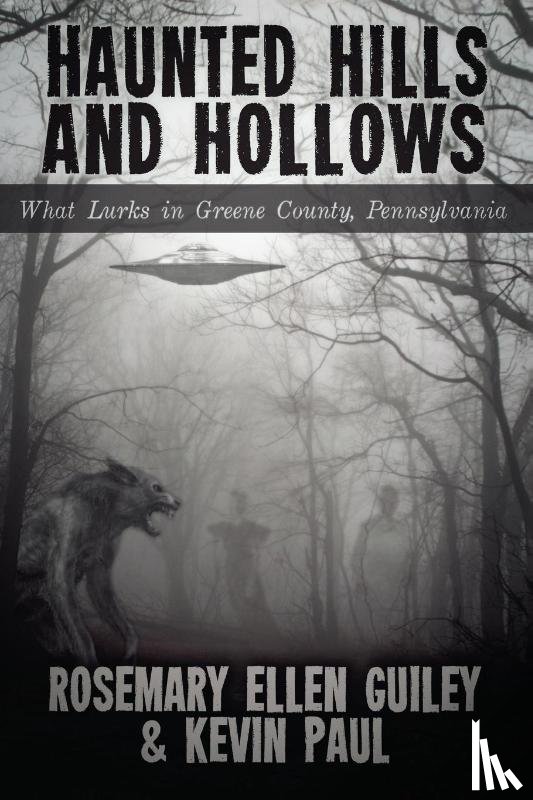 Guiley, Rosemary Ellen, Paul, Kevin - Haunted Hills and Hollows