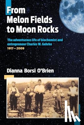 O'Brien, Dianna Borsi - From Melon Fields to Moon Rocks