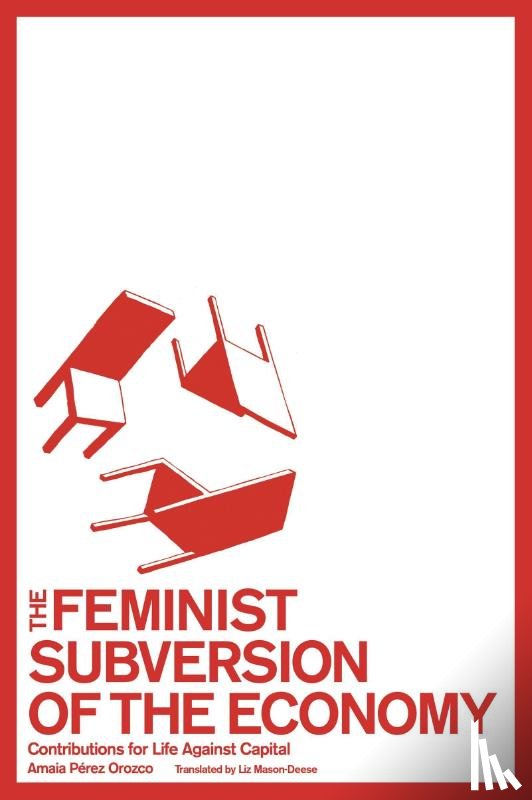 Perez Orozco, Amaia - The Feminist Subversion of the Economy