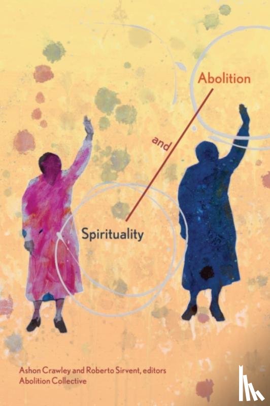 Crawley, Ashon, Sirvent, Roberto - Spirituality and Abolition