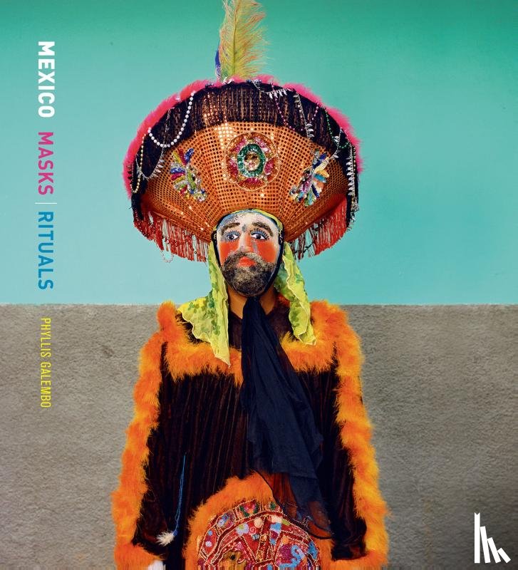 Rodríguez Blanco, Sergio, Otis, George - Phyllis Galembo: Mexico, Masks & Rituals