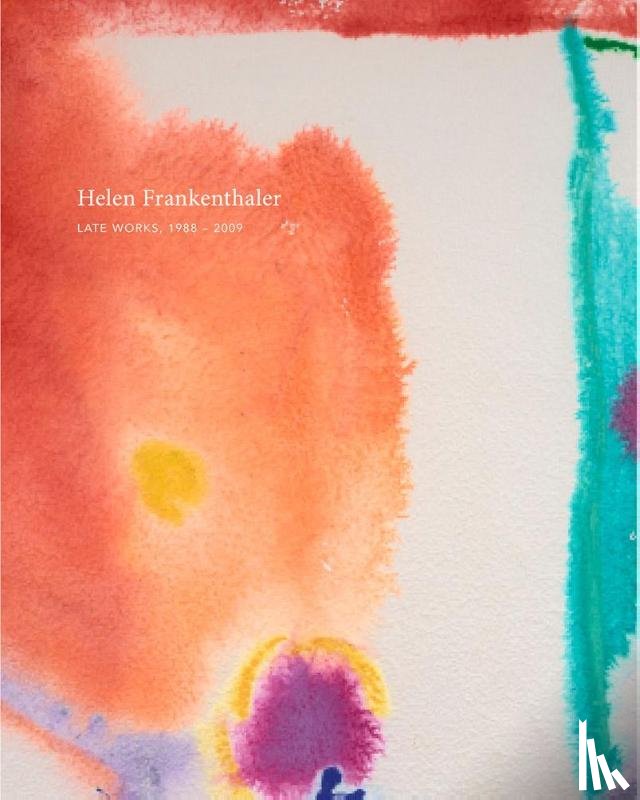  - Helen Frankenthaler: Late Works, 1988-2009