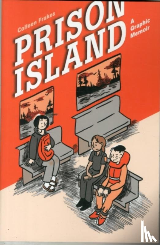 Frakes, Colleen - Prison Island: A Graphic Memoir
