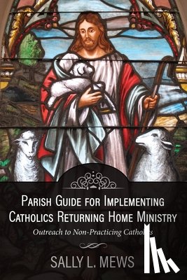 Mews, Sally L - Parish Guide for Implementing Catholics Returning Home Ministry