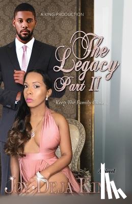 King, Joy Deja - The Legacy Part 2: Keep The Family Close...