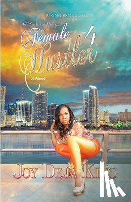 King, Joy Deja - Female Hustler Part 4: All I See Is The Money...
