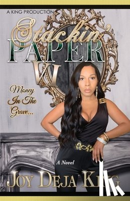 King, Joy Deja - Stackin' Paper Part 6...: Money In The Grave