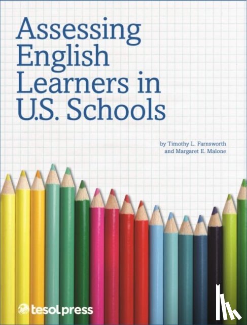 Farnsworth, Timothy L., Malone, Margaret E. - Assessing English Learners in U.S. Schools