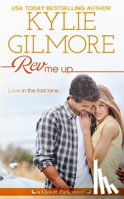 Gilmore, Kylie - Rev Me Up
