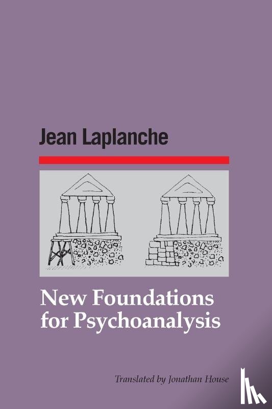 Laplanche, Jean - New Foundations for Psychoanalysis