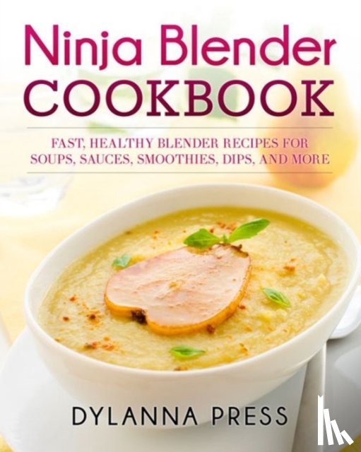 Dylanna, Press - Ninja Blender Cookbook