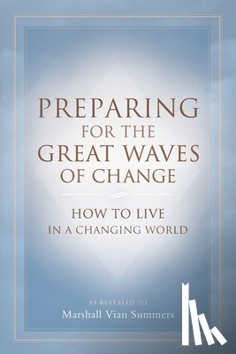 Summers, Marshall Vian - Preparing for the Great Waves of Change
