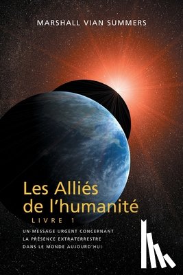 Summers, Marshall Vian - LES ALLIÉS DE L'HUMANITÉ LIVRE 1 (The Allies of Humanity, Book One - French)