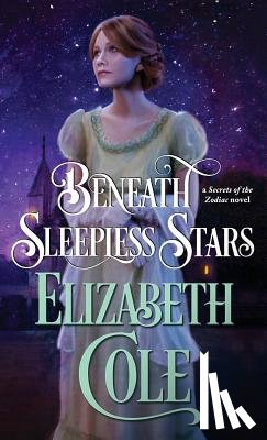 Cole, Elizabeth - Beneath Sleepless Stars