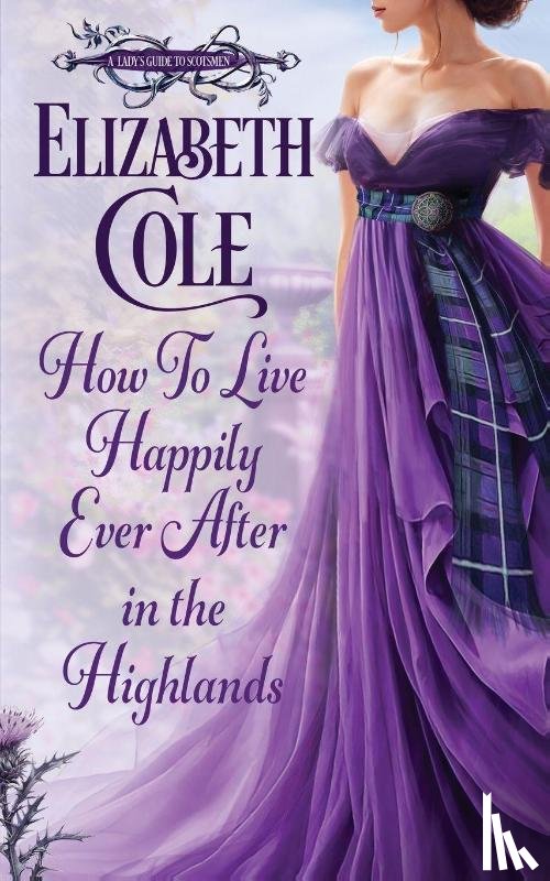 Cole, Elizabeth - How to Live Happily Ever After in the Highlands