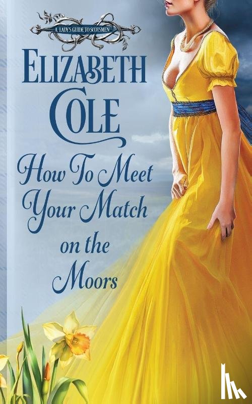Cole, Elizabeth - How to Meet Your Match on the Moors
