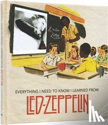  - Everything I Need to Know I Learned From Led Zeppelin