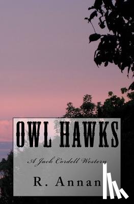 Annan, R. - Owl Hawks: A Jack Cordell Western
