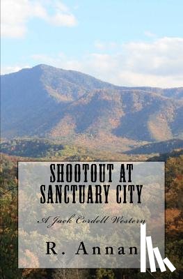 Annan, R. - Shootout at Sanctuary City: A Jack Cordell Western