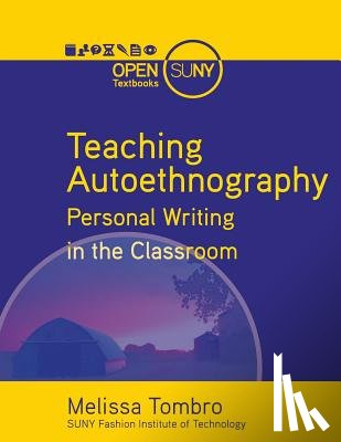 Tombro Phd, Melissa - Teaching Autoethnography: Personal Writing in the Classroom