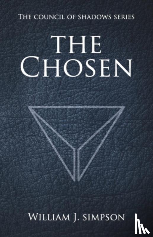 Simpson, William J - The Chosen (Council of Shadows Series, Book One)
