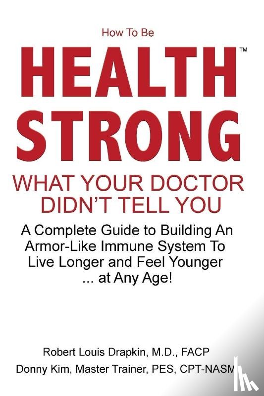 Drapkin, Robert Louis, Kim, Donny - How to be Health Strong