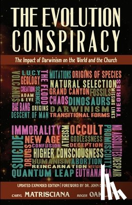 Oakland, Roger - The Evolution Conspiracy: The Impact of Darwinsim on the World and the Church