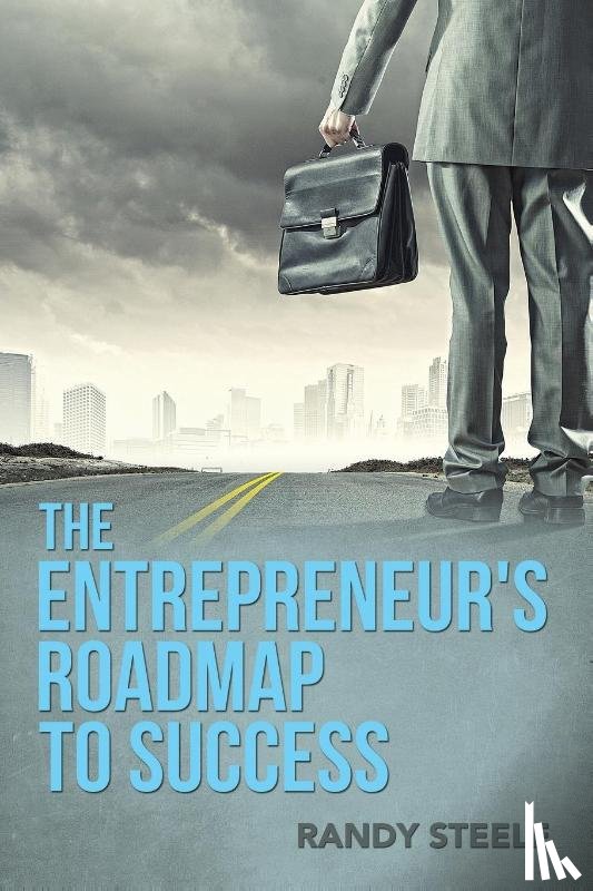 Steele, Randy R - The Entrepreneur's Roadmap to Success