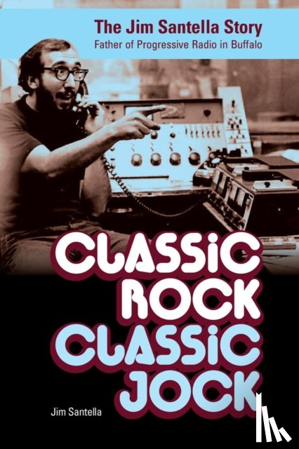Santella, Jim - Classic Rock, Classic Jock: