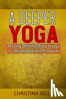 Sell, Christina (Christina Sell) - A Deeper Yoga