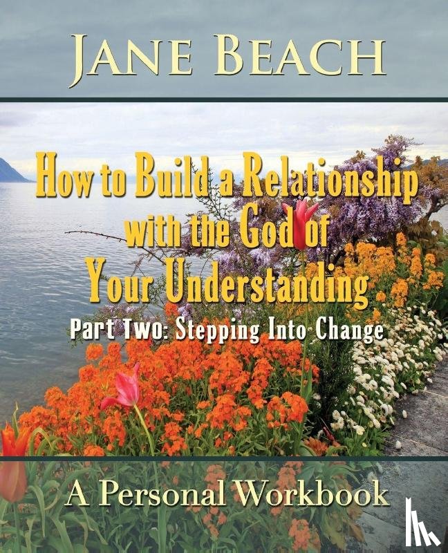 Beach, Jane - How to Build a Relationship with the God of Your Understanding