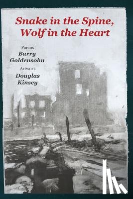 Goldensohn, Barry - Snake in the Spine, Wolf in the Heart: Poems