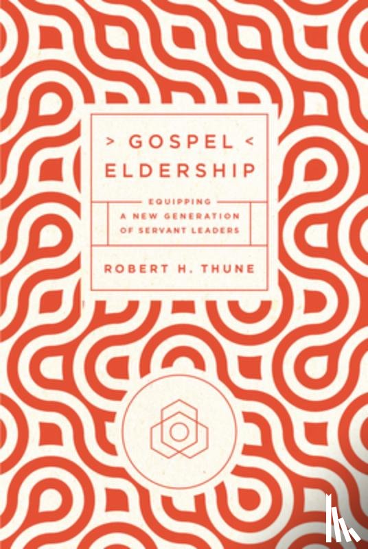 Thune, Robert H - Gospel Eldership