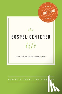 Thune, Robert H. - The Gospel-Centered Life: Study Guide with Leader's Notes