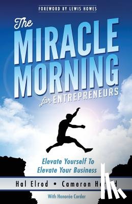 Herold, Cameron - The Miracle Morning for Entrepreneurs: Elevate Your SELF to Elevate Your BUSINESS