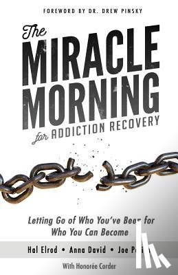 David, Anna - The Miracle Morning for Addiction Recovery: Letting Go of Who You've Been for Who You Can Become